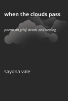 When the Clouds Pass: Poems on Grief, Death, and Healing B0G44GDZP6 Book Cover