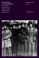 The Rising of the Women: Feminist Solidarity and Class Conflict, 1880-1917 0853455481 Book Cover