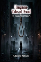 THE NOOSE NEVER SLEEPS (Hangman - Tales of Dread) B0HL7K2J9P Book Cover