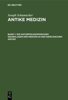 Die Naturphilosophischen Grundlagen Der Medizin in Der Griechischen Antike 3111241408 Book Cover