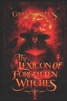The Lexicon of Forgotten Witches: A Dark Academia Enemies-to-Lovers Romance B0GXYNQKNZ Book Cover