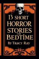 13 Short Horror Stories For Bedtime B0FSQQCK8S Book Cover