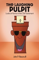 The Laughing Pulpit: Looks at Humor in the Old Testament B0F59DYZ92 Book Cover