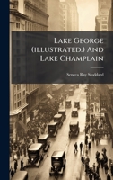 Lake George (illustrated.) And Lake Champlain 1024748464 Book Cover