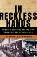 In Reckless Hands: Skinner v. Oklahoma and the Near-Triumph of American Eugenics 0393065294 Book Cover