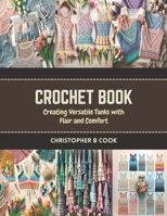 Crochet Book: Creating Versatile Tanks with Flair and Comfort B0CR7L3THD Book Cover
