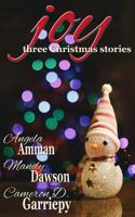 Joy: Three Christmas Stories 1979417105 Book Cover