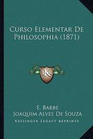 Curso Elementar De Philosophia (1871) 1120519683 Book Cover