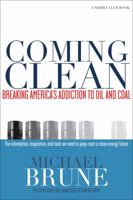 Coming Clean: Breaking America's Addiction to Oil and Coal 1578051908 Book Cover