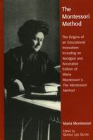 The Montessori Method: The Origins of an Educational Innovation: Including an Abridged and Annotated Edition of Maria Montessori's The Montessori Method 0742519120 Book Cover