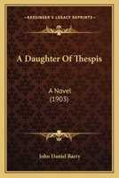 A Daughter of Thespis 0548904510 Book Cover