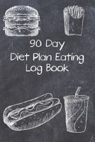 90 Day Diet Plan Eating Log Book: Activity Tracker 13 Week Food Journal Daily Weekly 3 Month Tracking Meals Planner Exercise & Fitness Diary For health lovers Chalkboard Lettering Cover 1651132143 Book Cover