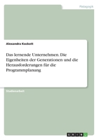 Das lernende Unternehmen. Die Eigenheiten der Generationen und die Herausforderungen f�r die Programmplanung 3346262944 Book Cover