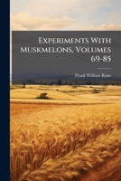 Experiments With Muskmelons, Volumes 69-85 1248805860 Book Cover
