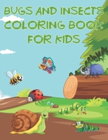 Bugs And Insects Coloring Book For Kids: Fun The Backyard Bug Activity Book For Boys And Girls With Unique Illustrations of Insects Such As Butterflie B08WJZC1BH Book Cover