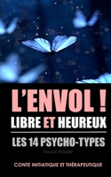 L'ENVOL ! LIBRE ET HEUREUX: livre de développement personnel, psychologie, psychothérapie B08H5FM715 Book Cover