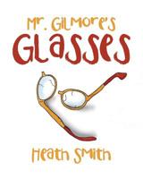 Mr. Gilmore's Glasses 1644584212 Book Cover