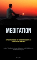 Meditation: Simple Instructions On How To Meditate In Order To Live A Happy Life Free From Stress 1837879168 Book Cover