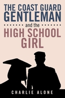 The Coast Guard Gentlemen and the High School Girl 1648958095 Book Cover