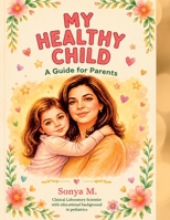 My Healthy Child: A Guide For Parents B0H1G29X3Y Book Cover