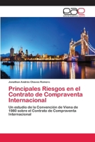 Principales Riesgos en el Contrato de Compraventa Internacional: Un estudio de la Convención de Viena de 1980 sobre el Contrato de Compraventa Internacional 3659064564 Book Cover