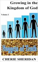 Growing in the Kingdom of God - Nuggets of Truth Vol. III 1629949892 Book Cover