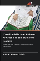 L'eredità della luce: Al-Imam Al-Aroos e la sua erudizione islamica (Italian Edition) 6207010744 Book Cover