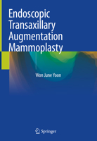 Endoscopic Transaxillary Augmentation Mammoplasty 9811361169 Book Cover