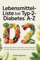 Lebensmittel-Liste bei Typ-2-Diabetes A-Z: Umfassende, einfach verständliche Lebensmittelwahl für stabile Blutzuckerwerte und Gesundheit im Alltag (German Edition) B0FPM88P33 Book Cover