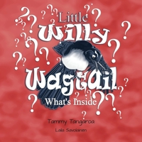 Little Willy Wagtail: What's Inside 0648882861 Book Cover