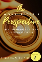The Worshipper's Perspective: Life Through The Lens Of A Worshipper B0B1C46XS4 Book Cover