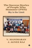 The Success Stories of People Who Stammer (PWS): Sky is the Limit B0FBQW65NC Book Cover