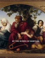 By the Rivers of Babylon: The Story of the Babylonian Exile 9657027276 Book Cover