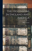 The Higginsons In England And America 1016438249 Book Cover