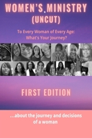Women's Ministry - (Uncut): To Every Woman of Every Age. What's Your Journey? B09LWGX7T5 Book Cover