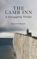 The Lamb Inn: A Smuggling Thriller on the Sussex Coast 1764494636 Book Cover