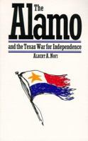 The Alamo: And the Texas War for Independence September 30, 1835 to April 21, 1836 : Heros, Myths and History 0306810409 Book Cover