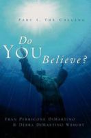 Do You Believe? 1591608961 Book Cover