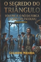 Livro Interativo: O Segredo do Triângulo: O Nó da Forca (Tiradentes: O Segredo do Triângulo) (Portuguese Edition) B0GY5MW6CW Book Cover