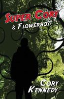 Super Cory & Flowerboy 1627097325 Book Cover