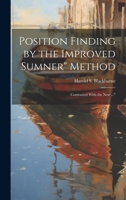 Position Finding by the Improved Sumner" Method: Contrasted With the New ..." 1022070673 Book Cover