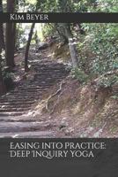 Easing into Practice: Deep Inquiry Yoga 179042786X Book Cover