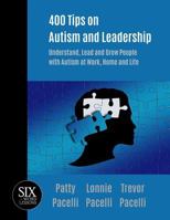 400 Tips on Autism and Leadership: Understand, Lead and Grow People with Autism at Work, Home, and Life 1933750537 Book Cover