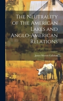 The Neutrality of the American Lakes and Anglo-American Relations 1019809159 Book Cover