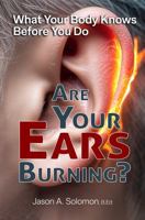 Are Your Ears Burning? What Your Body Knows Before You Do.: Why a Two-Thousand-Year-Old Idiom Still Shapes Your Reactions. 176421157X Book Cover