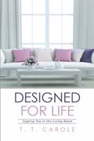 Designed for Life: Sipping Tea in the Living Room 1524525197 Book Cover