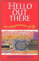 Hello Out There: An Interpretation of Life 1563152002 Book Cover