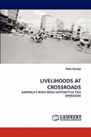 LIVELIHOODS AT CROSSROADS: KAMPALA'S BODA-BODA MOTORCYCLE TAXI OPERATORS 3843371989 Book Cover