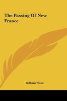 The Passing of New France : a Chronicle of Montcalm 1508713030 Book Cover