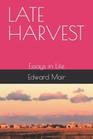 Late Harvest: Essays in Life B09MYYWGXF Book Cover